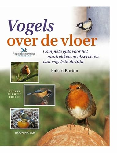 Beispielbild fr Vogels over de vloer: complete gids voor het observeren en voederen van vogels in de tuin (Tirion natuur) zum Verkauf von WorldofBooks