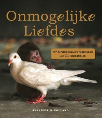Imagen de archivo de Onmogelijke liefdes: 47 opmerkelijke verhalen uit het dierenrijk (Tirion natuur) (Dutch Edition) a la venta por Wolk Media & Entertainment