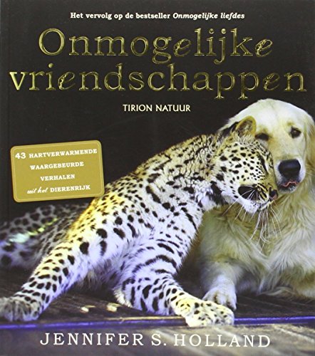 Beispielbild fr Onmogelijke vriendschappen: 43 hartverwarmende verhalen uit het dierenrijk (Tirion natuur) zum Verkauf von medimops