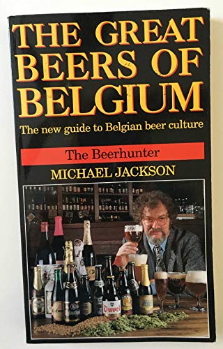 Stock image for The Great Beers of Belgium: The new guide to Belgian beer culture for sale by Better World Books