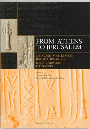 9789052351353: From Athens to Jerusalem: medicine in hellenized Jewish lore and in early Christian literature (Pantaleon reeks (33))