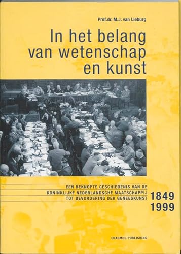 Beispielbild fr In het belang van wetenschap en kunst. Een beknopte geschiedenis van de Koninklijke Nederlandsche Maatschappij tot Bevordering van de Geneeskunst. 1849-1999. zum Verkauf von Antiquariaat Schot