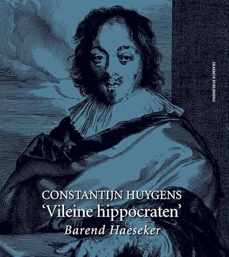 Beispielbild fr Vileine hippocraten'. Geneeskunde in dichtvorm door Constantijn Huygens (1596 - 1687). zum Verkauf von Frans Melk Antiquariaat