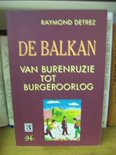 Stock image for De Balkan: Van Burenruzie Tot Burgeroorlog for sale by PsychoBabel & Skoob Books