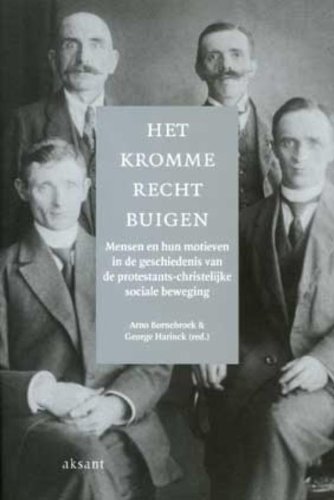 Beispielbild fr Het kromme recht buigen : mensen en hun motieven in de geschiedenis van de protestants-christelijke sociale beweging. zum Verkauf von Kloof Booksellers & Scientia Verlag