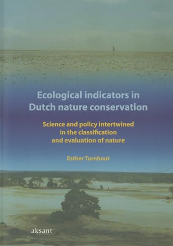 Beispielbild fr Ecological Indicators in Dutch Nature Conservation: Science and Policy Intertwined in the Classification and Evaluation of Nature zum Verkauf von Reuseabook