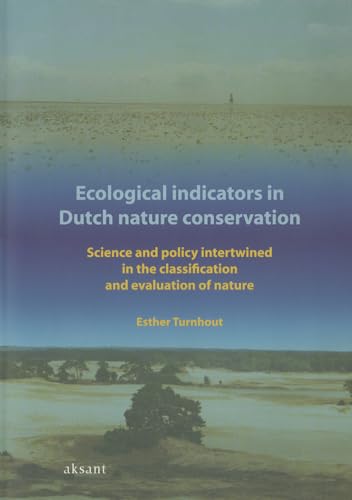 Imagen de archivo de Ecological Indicators in Dutch Nature Conservation: Science and Policy Intertwined in the Classification and Evaluation of Nature a la venta por Reuseabook