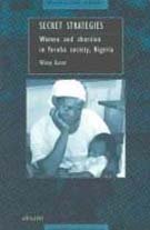 Imagen de archivo de Secret strategies : women and abortion in Yoruba society, Nigeria. a la venta por Kloof Booksellers & Scientia Verlag