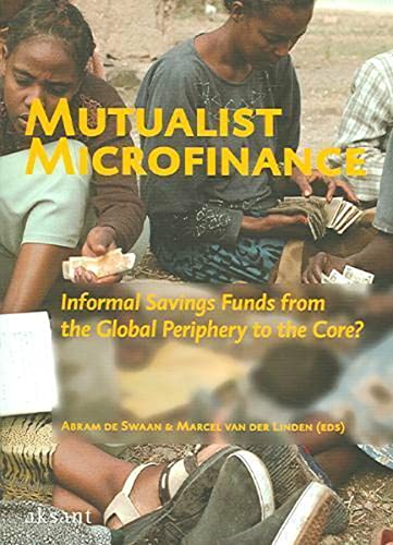 Imagen de archivo de Mutualist Microfinance: Informal Savings Funds from the Global Periphery to the Core? a la venta por Daedalus Books