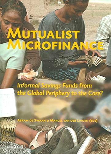 Stock image for Mutualist Microfinance: Informal Savings Funds from the Global Periphery to the Core? for sale by Daedalus Books