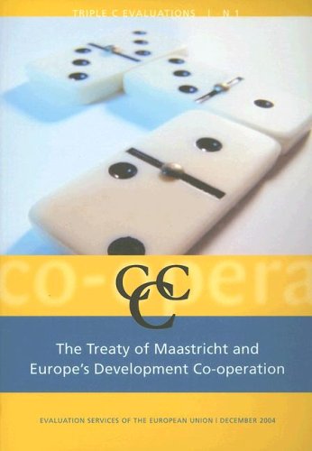 9789052601847: TREATY OF MAASTRICHT AND EUROPE'S DEV: evaluation services of the european union 1 december 2004 (Studies in European Development Co-operation Evaluation)