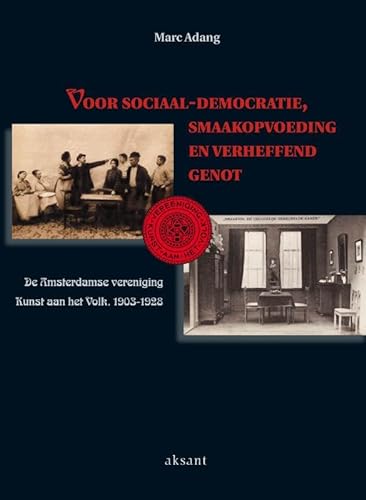9789052603148: Voor Sociaal-democratie, Smaakopvoeding En Verheffend Genot: De Amsterdamse Vereniging Kunst Aan Het Volk, 1903-1928