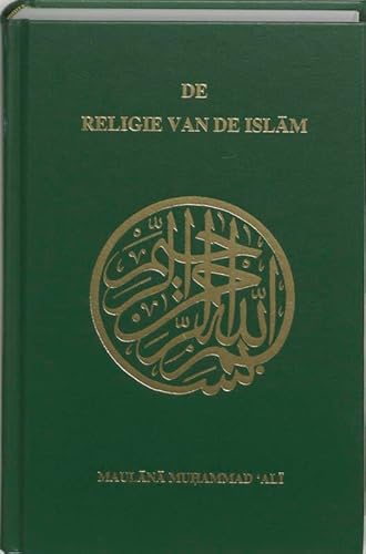 Beispielbild fr De religie van de Islam : een uitvoerige verhandeling van de bronnen, beginselen, wetten en voorschriften van de Islam. zum Verkauf von Kloof Booksellers & Scientia Verlag