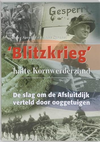Blitzkrieg, halte Kornwerderzand de slag om de Afsluitdijk verteld door ooggetuigen