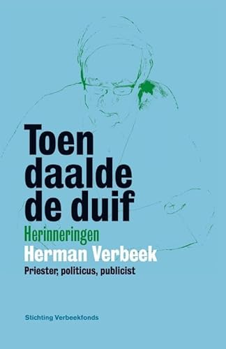 Beispielbild fr Toen daalde de duif: herinneringen Herman Verbeek, priester, politicus, publicist zum Verkauf von Buchpark