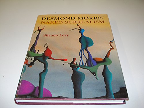 Stock image for DESMOND MORRIS, naked surrealism. for sale by Librairie Le Trait d'Union sarl.