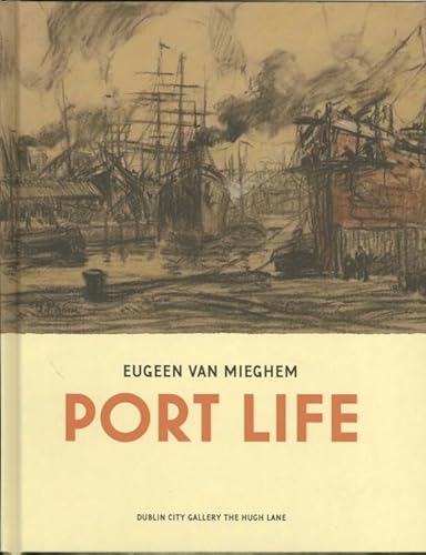 Imagen de archivo de Eugeen van Mieghem: Port Life Pandora/Exhibitions International a la venta por Brook Bookstore