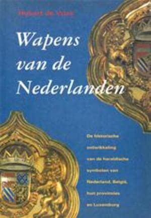 9789053301036: Wapens van de Nederlanden: de historische ontwikkeling van de heraldische symbolen van Nederland, Belgi, hun provincies en Luxemburg