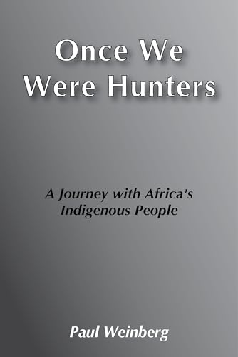 Imagen de archivo de Once We Were Hunters: A Journey With Africa's Indigenous People a la venta por GF Books, Inc.
