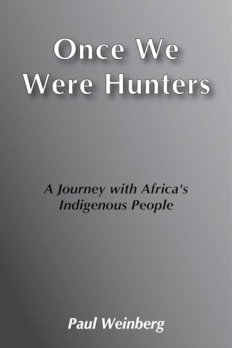 Stock image for Once We Were Hunters: A Journey With Africa's Indigenous People for sale by GF Books, Inc.