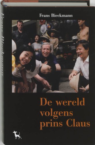 DE WERELD VOLGENS PRINS CLAUS - BIECKMANN FRANS