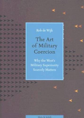 9789053304242: The Art of Military Coercion: why the West's Military Superiority Scarcely Matters