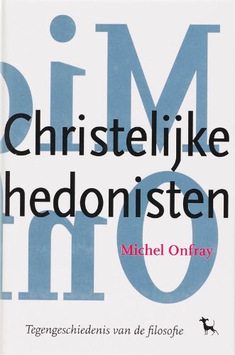 Beispielbild fr De christelijke hedonisten: tegengeschiedenis van de filosofie zum Verkauf von Ammareal