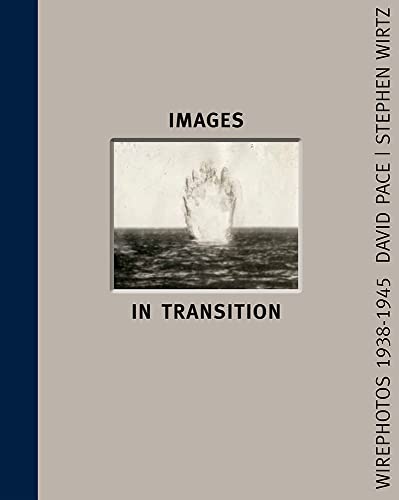 Beispielbild fr Images in Transition: Wirephoto 1938-1945 zum Verkauf von SecondSale