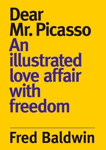 Beispielbild fr Dear Mr. Picasso: An illustrated love affair with freedom zum Verkauf von Books From California