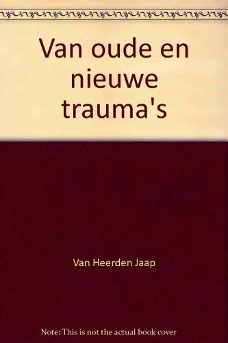 Van oude en nieuwe trauma's (Dutch Edition) (9789053331996) by Heerden, J. Van