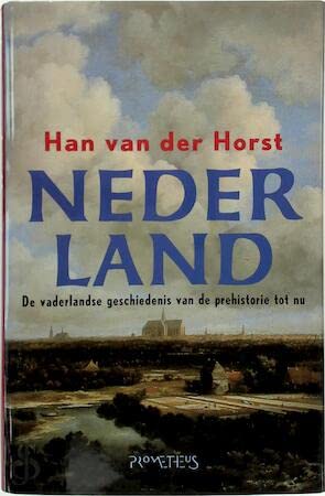 Nederland: De vaderlandse geschiedenis van de prehistorie tot nu (Dutch Edition) (9789053337660) by Horst, Han Van Der