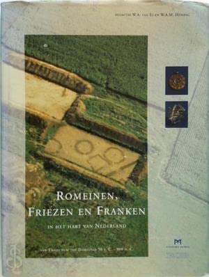 Romeinen, Friezen en Franken in het hart van Nederland : van Traiectum tot Dorestad, 50 v.C.-900 n.C. - Es, W.A. van & W.A.M. Hessing (eds.)