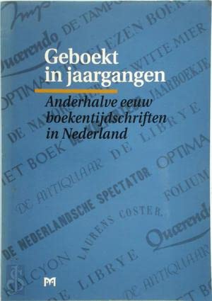 9789053450505: Geboekt in jaargangen: Anderhalve eeuw boekentijdschriften in Nederland