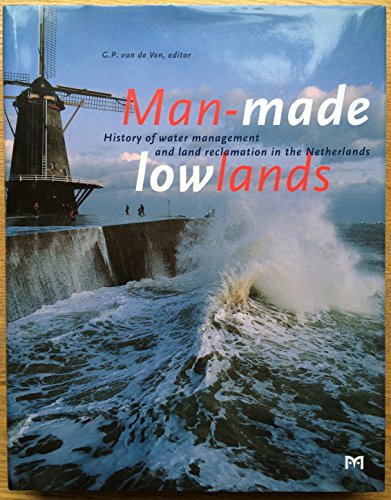 Stock image for Man-Made Lowlands : History of Water Management and Land Reclamation in the Netherlands for sale by Better World Books