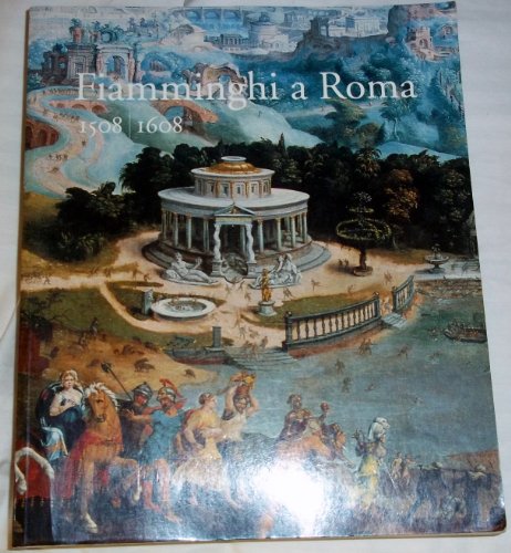 Beispielbild fr Fiamminghi a Roma 1508-1608: artistes des Pays-Bas et de la principaut de Li ge  Rome  la Renaissance zum Verkauf von AwesomeBooks