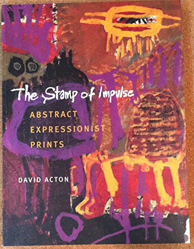 9789053493533: STAMP OF IMPULS. ABSTRACT EXPRESSIONIST PRINTS