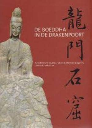 Beispielbild fr De Boeddha in de Drakenpoort: Boeddhistische sculptuur uit de grotten van Longmen, China 5-8e E zum Verkauf von medimops