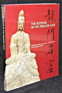 Stock image for Buddha in the Dragon Gate: Buddhist Sculpture of the 5th - 9th Centuries from Longmen, China for sale by Powell's Bookstores Chicago, ABAA