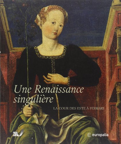 Stock image for RENAISSANCE SINGULIERE : LA COUR DES ESTE  FERRARE for sale by WorldofBooks