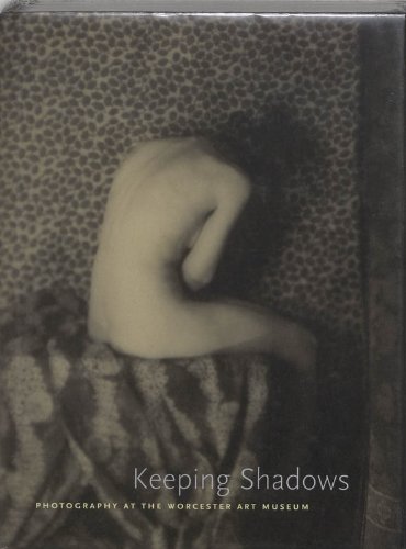 Keeping Shadows: Photography at the Worcester Art Museum (E)