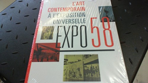 Expo 58: L'art contemporain à l'Exposition Universelle - Florence Hespel, Jean-Philippe Theyskens et Francisca Vandepitte