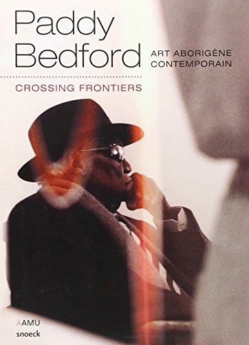 Beispielbild fr Paddy Bedford : Crossing Frontiers : Art Aborigne Contemporain zum Verkauf von RECYCLIVRE