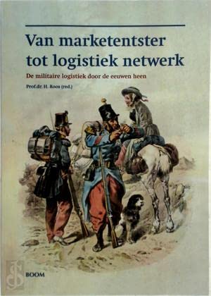 Beispielbild fr Van marketentster tot logistiek netwerk : de militaire logistiek door de eeuwen heen. zum Verkauf von Kloof Booksellers & Scientia Verlag