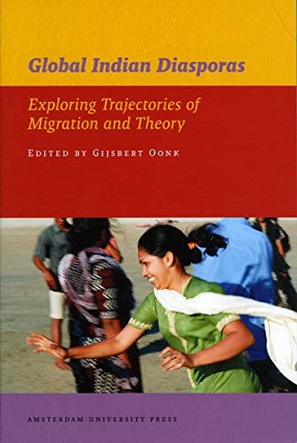 9789053560358: Global Indian Diasporas: exploring trajectories of migration and theory (IIAS Publications Series)