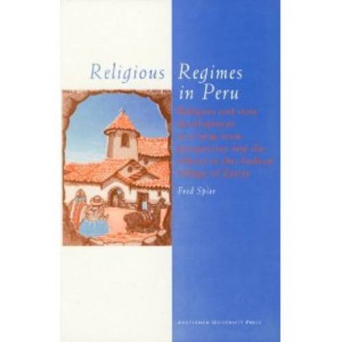 Religious Regimes in Peru: Religion and State Development in a Long-term Perspective and the Effe...