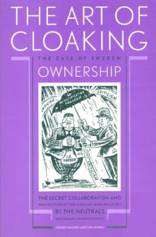 9789053561799: Art of cloaking ownership: The Secret Collaboration and Protection of the German War Industry by the Neutrals: The Case of Sweden