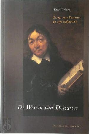 De wereld van Descartes: Essays over Descartes en zijn tijdgenoten (Dutch Edition) (9789053562031) by Verbeek, Theo