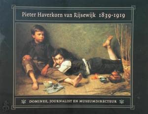 Beispielbild fr Pieter Haverkorn van Rijsewijk, 1839-1919. Dominee, journalist en museumdirecteur zum Verkauf von Antiquariaat Schot