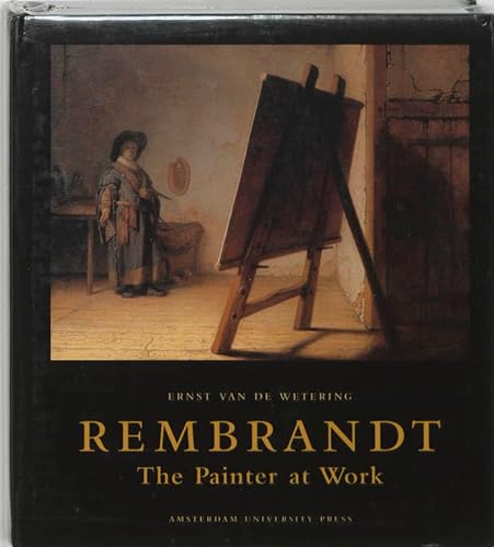 Rembrandt The Painter At Work - Wetering, Ernst Van De