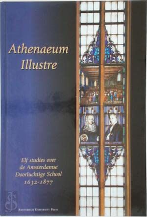 Stock image for Athenaeum Illustre : elf studies over de Amsterdamse Doorluchtige School, 1632-1877. for sale by Kloof Booksellers & Scientia Verlag